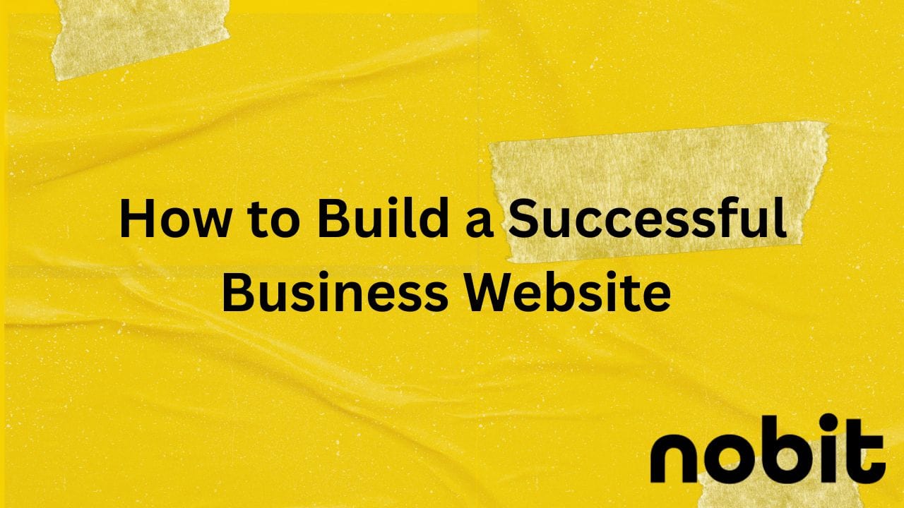 How to Build a Successful Business Website | Insights from Nobit Tech 3 how-to-make-a-good-website-en